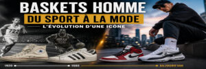 Évolution des baskets homme du sport à la mode avec différents styles de sneakers du terrain à la rue