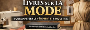 Livres sur la mode pour analyser le vêtement et comprendre l’industrie de la mode avec ouvrages de Barthes, Simmel et Lipovetsky